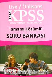 2010 KPSS Genel Yetenek-Genel Kültür Lise / Önlisans Tamamı Çözümlü Soru Bankası