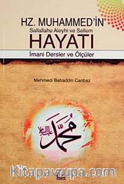 Hz. Muhammed'in Hayatı <br /> İmani Dersler ve Ölçüler