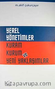 Yerel Yönetimler Kuram Kurum ve Yeni Yaklaşımlar