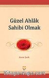 Güzel Ahlak Sahibi Olmak / Gençliğin El Kitabı -1