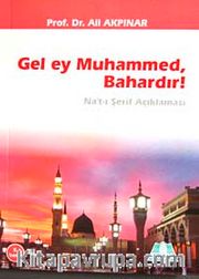 Gel Ey Muhammed Bahardır! <br /> Natı Şerif Açıklaması