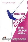 Hayattan Korkma Eğer Umudun Varsa