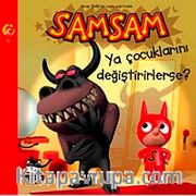 Samsam Ya Çocuklarını Değiştirirlerse!
