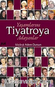 Yaşamlarını Tiyatroya Adayanlar