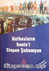 Kafkasların Lenin'i Stepan Şahumyan