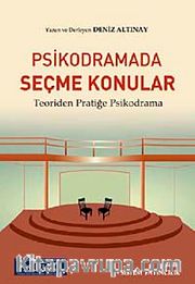 Psikodramada Seçme Konular <br /> Teoriden Pratiğe Psikodrama