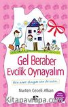 Gel Beraber Evcilik Oynayalım & Ben Anne Olayım Sen de Baba