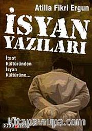 İsyan Yazıları <br /> İtaat Kültüründen İsyan Kültürüne
