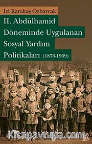 II. Abdülhamid Döneminde Uygulanan Sosyal Yardım Politikaları (1876-1909)