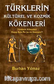 Türklerin Kültürel ve Kozmik Kökenleri <br /> Türklerin Kökenleri Kayıp Kıta Mu'ya mı Uzanıyor?