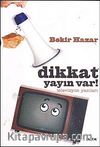 Dikkat Yayın Var & Televizyon Yazıları