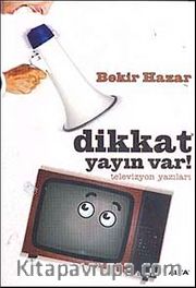 Dikkat Yayın Var <br /> Televizyon Yazıları