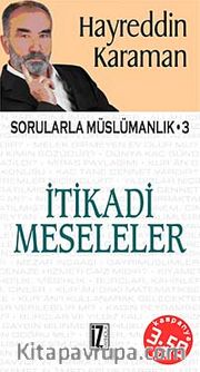 İtikadi Meseleler <br /> Sorularla Müslümanlık-3