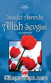 Saadet Asrında Allah Sevgisi / Sahabe Hayatından - 1