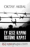 Ey Gece Kapını Üstüme Kapat