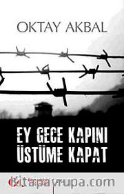 Ey Gece Kapını Üstüme Kapat