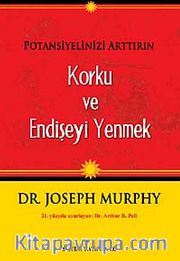 Potansiyelinizi Arttırın - Korku ve Endişeyi Yenmek