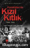 Kazakistan’da Kızıl Kıtlık (1929-1933) & Stalin’e Mektuplar-Anılar-Röportajlar