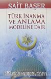 Türk İnanma ve Anlama Modeline Dair