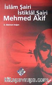 İslam Şairi İstiklal Şairi Mehmed Akif