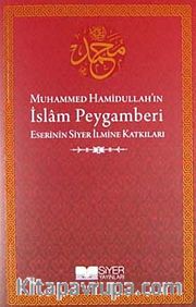 Muhammed Hamidullah'ın İslam Peygamberi Eserinin Siyer İlmine Katkıları
