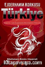 Ejderhanın Korkusu Türkiye <br /> Türkiye-Çin İlişkilerinin Bilinmeyen Yönleri