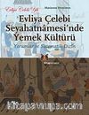 Evliya Çelebi Seyahatnamesi'nde Yemek Kültürü & Yorumlar ve Sistematik Dizin