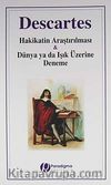 Hakikatin Araştırılması & Dünya ya da Işık Üzerine Deneme
