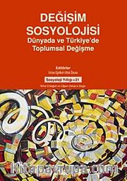 Değişim Sosyolojisi <br /> Dünyada ve Türkiye'de Toplumsal Değişme