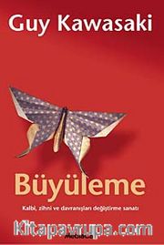 Büyüleme <br /> Kalbi, Zihni ve Davranışları Değiştirme Sanatı