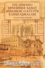Geç Osmanlı Döneminde Sanat Mimarlık ve Kültür 