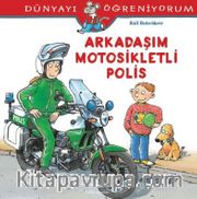 Arkadaşım Motosikletli Polis / Dünyayı Öğreniyorum
