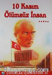 10 Kasım Ölümsüz İnsan / Çocuklar İçin Atatürk
