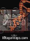 Bilimin Öyküsü & Güç, Kanıt ve Tutku