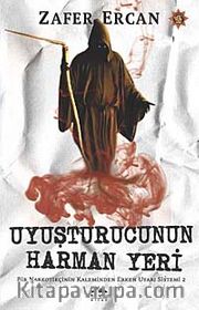 Uyuşturucunun Harman Yeri <br /> Bir Narkotikçinin Kaleminden Erken Uyarı Sistemi 2