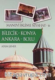 Bilecik - Konya Ankara - Bolu / Manevi İklime Seyahat -6