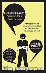 Düşündüğünüzden Daha Fazlasını Söylüyorsunuz <br /> Yani Beden Dilini Kullanarak İstediğinizi Elde Etmeniz İçin Yedi Günlük Bir Plan