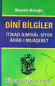 Dini Bilgiler <br /> İtikad - İlmihal - Siyer - Adab - Muaşeret