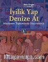 İyilik Yap Denize At & Müslüman Toplumlarda Hayırseverlik