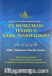 Ey Müslüman Tevhid'e Nasıl İnanmalısın?