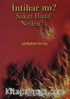 İntihar mı? Sakın Haaa! Neden?