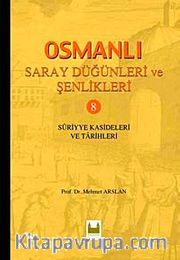 Osmanlı Saray Düğünleri ve Şenlikleri 8 <br /> Suriyye Kasideleri ve Tarihleri