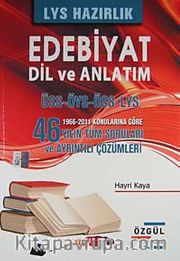 LYS Hazırlık Edebiyat Dil ve Anlatım <br /> ÜSS-ÖYS-ÖSS-LYS 1966-2011 Konularına Göre 46 Yılın Tün Soruları ve Ayrıntılı Çözümleri