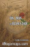 Din, İman ve İslam'a Dair