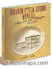 İbrahim Ethem Efendi Konağı <br /> Yüzyıllık Bir Konağın Hikayesi