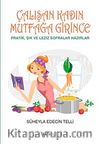 Çalışan Kadın Mutfağa Girince & Pratik, Şık ve Leziz Sofralar Hazırlar