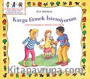 Kavga Etmek İstemiyorum <br /> Çocuğa Barışçıl Olmayı Anlatmak