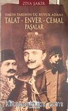 Yakın Tarihin Üç Büyük Adamı Talat - Enver - Cemal Paşalar