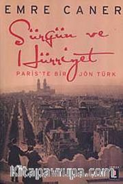 Sürgün ve Hürriyet <br /> Paris'te Bir Jön Türk
