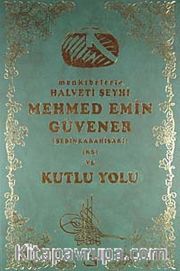 Menkıbelerle Hlaveti Şeyhi Mehmed Emin Güvener  ve Kutlu Yolu